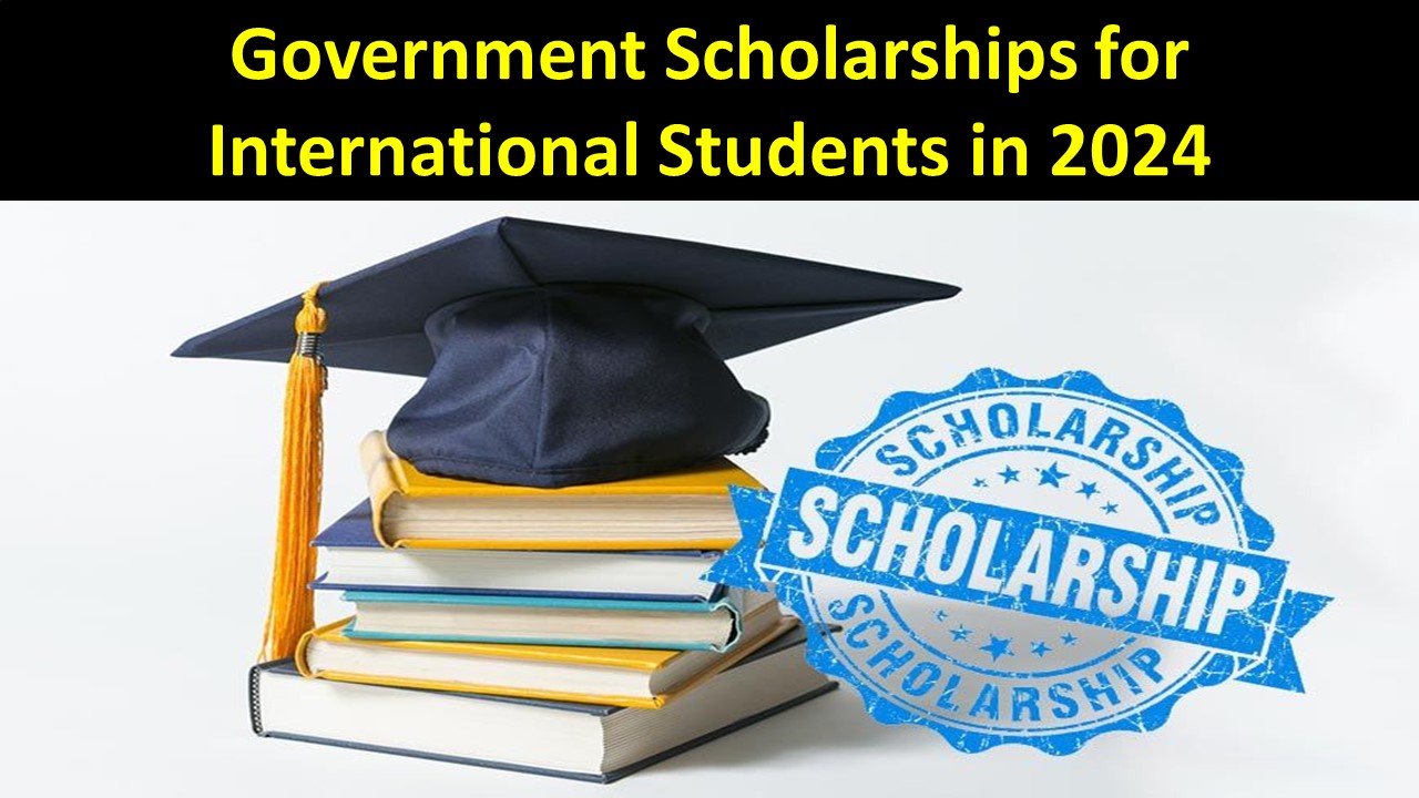 Government Scholarships for International Students in 2024