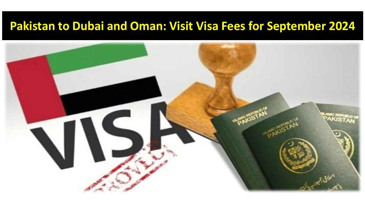 Pakistan to Dubai and Oman: Visit Visa Fees for September 2024